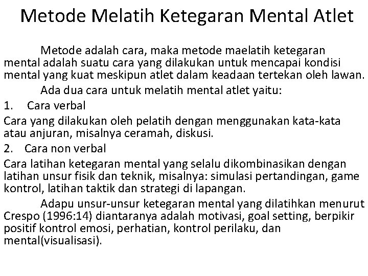 Metode Melatih Ketegaran Mental Atlet Metode adalah cara, maka metode maelatih ketegaran mental adalah