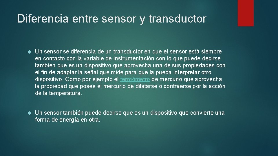 Diferencia entre sensor y transductor Un sensor se diferencia de un transductor en que