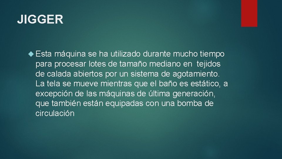 JIGGER Esta máquina se ha utilizado durante mucho tiempo para procesar lotes de tamaño