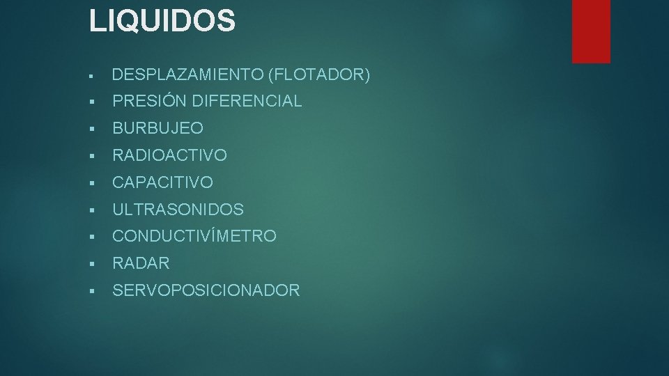 LIQUIDOS § DESPLAZAMIENTO (FLOTADOR) § PRESIÓN DIFERENCIAL § BURBUJEO § RADIOACTIVO § CAPACITIVO §