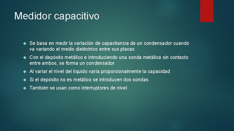 Medidor capacitivo Se basa en medir la variación de capacitancia de un condensador cuando