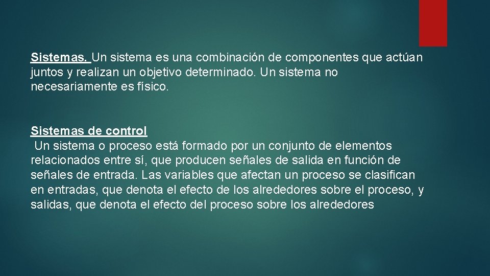 Sistemas. Un sistema es una combinación de componentes que actúan juntos y realizan un