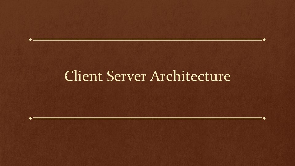 Client Server Architecture 