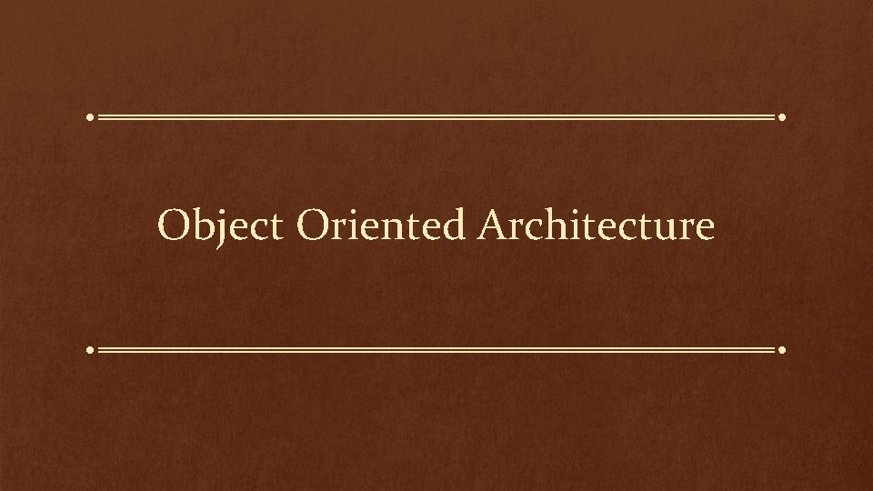 Object Oriented Architecture 
