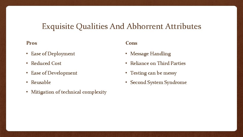 Exquisite Qualities And Abhorrent Attributes Pros Cons • Ease of Deployment • Message Handling