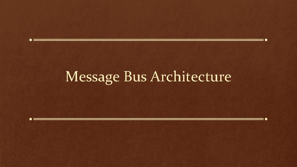 Message Bus Architecture 