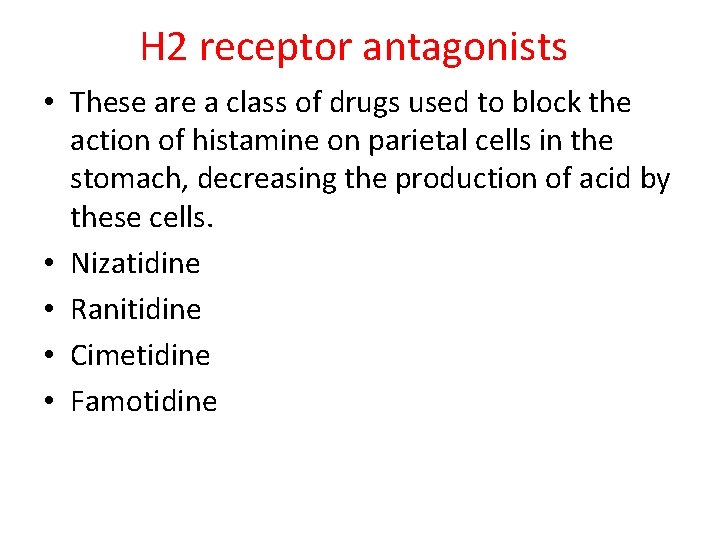 H 2 receptor antagonists • These are a class of drugs used to block