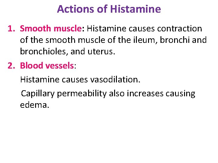 Actions of Histamine 1. Smooth muscle: Histamine causes contraction of the smooth muscle of