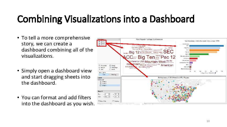 Combining Visualizations into a Dashboard • To tell a more comprehensive story, we can