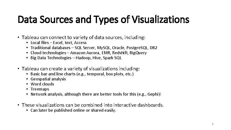 Data Sources and Types of Visualizations • Tableau can connect to variety of data