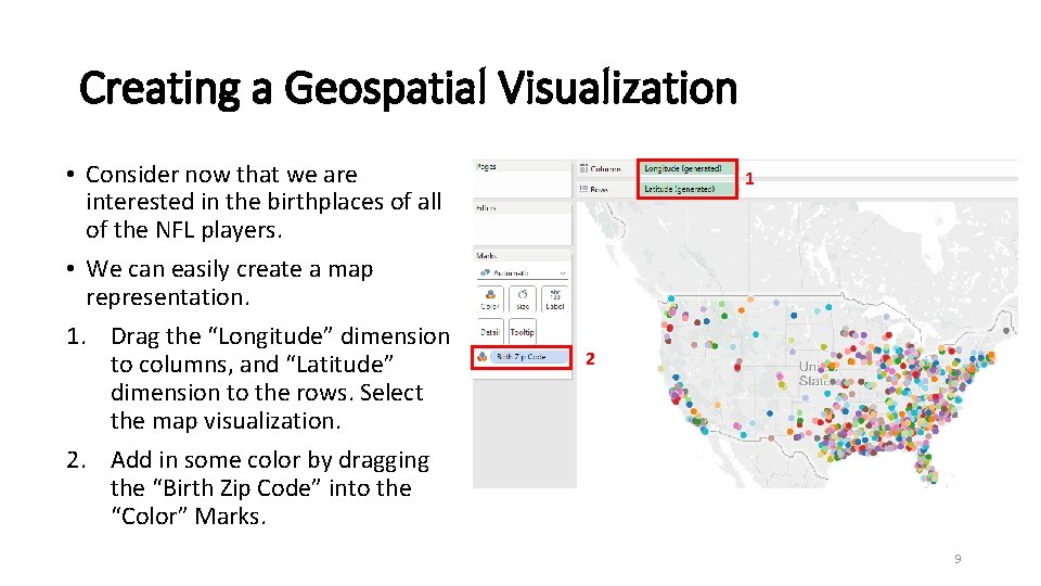 Creating a Geospatial Visualization • Consider now that we are interested in the birthplaces