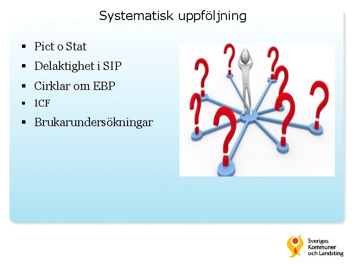 Systematisk uppföljning § Pict o Stat § Delaktighet i SIP § Cirklar om EBP