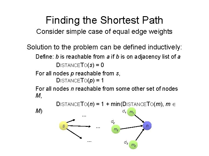 Finding the Shortest Path Consider simple case of equal edge weights Solution to the