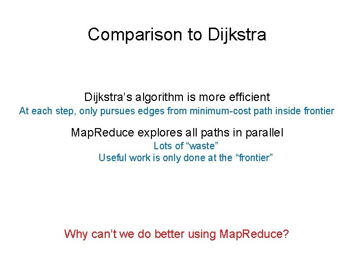 Comparison to Dijkstra’s algorithm is more efficient At each step, only pursues edges from