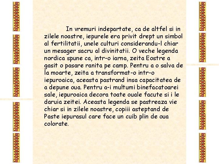 In vremuri indepartate, ca de altfel si in zilele noastre, iepurele era privit drept In vremuri indepartate, ca de altfel si in zilele noastre, iepurele era privit drept