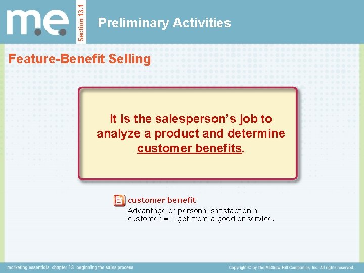 Section 13. 1 Preliminary Activities Feature-Benefit Selling It is the salesperson’s job to analyze