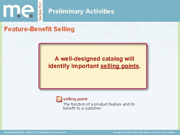 Section 13. 1 Preliminary Activities Feature-Benefit Selling A well-designed catalog will identify important selling