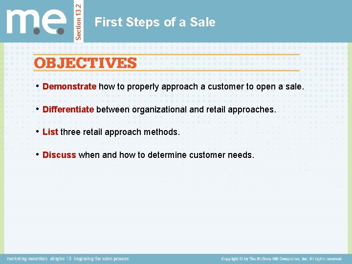 Section 13. 2 First Steps of a Sale • Demonstrate how to properly approach