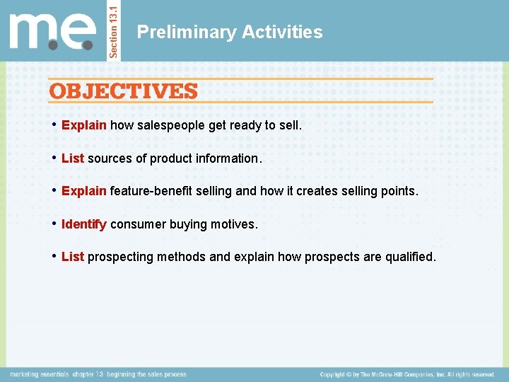 Section 13. 1 Preliminary Activities • Explain how salespeople get ready to sell. •