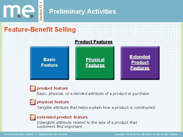 Section 13. 1 Preliminary Activities Feature-Benefit Selling Product Features Basic Feature Physical Features Extended