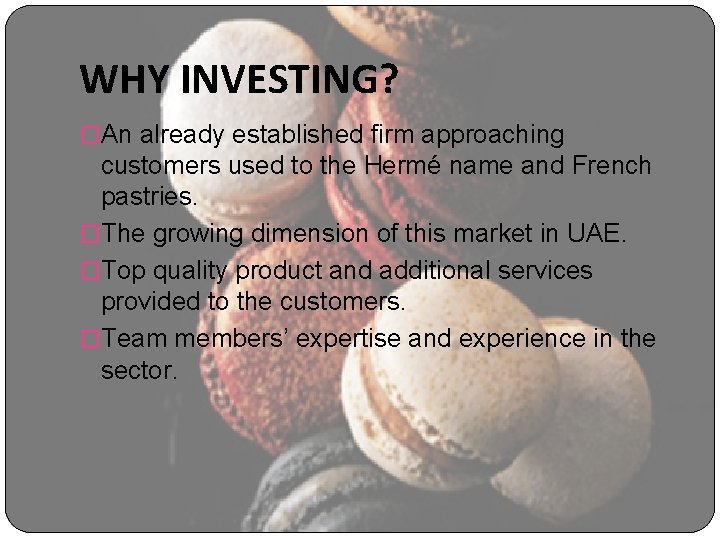 WHY INVESTING? �An already established firm approaching customers used to the Hermé name and