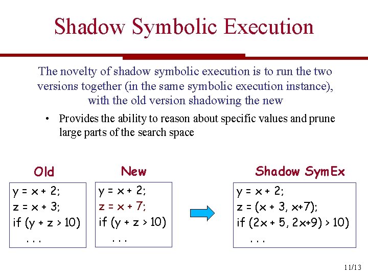Shadow Symbolic Execution The novelty of shadow symbolic execution is to run the two