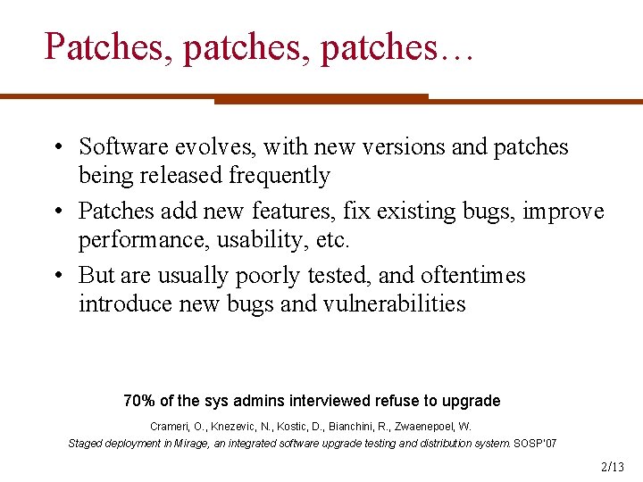 Patches, patches… • Software evolves, with new versions and patches being released frequently •
