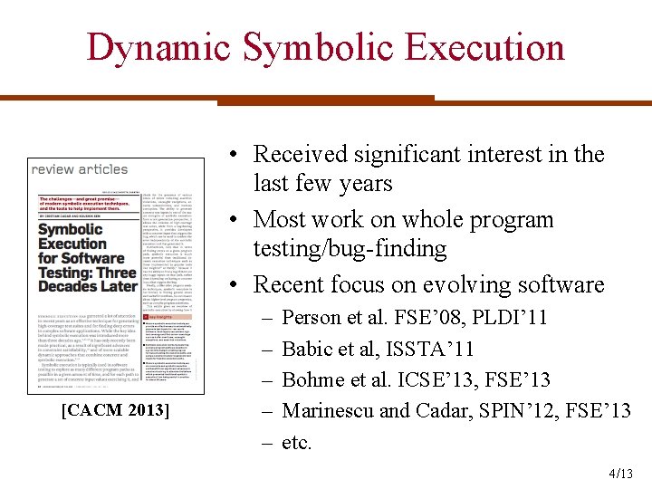Dynamic Symbolic Execution • Received significant interest in the last few years • Most