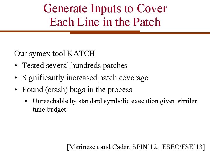 Generate Inputs to Cover Each Line in the Patch Our symex tool KATCH •