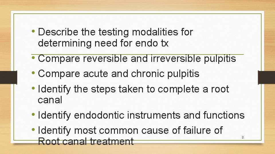  • Describe the testing modalities for determining need for endo tx • Compare