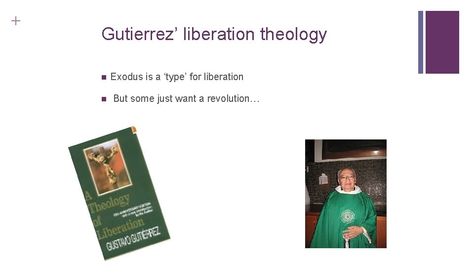 + Gutierrez’ liberation theology n n Exodus is a ‘type’ for liberation But some