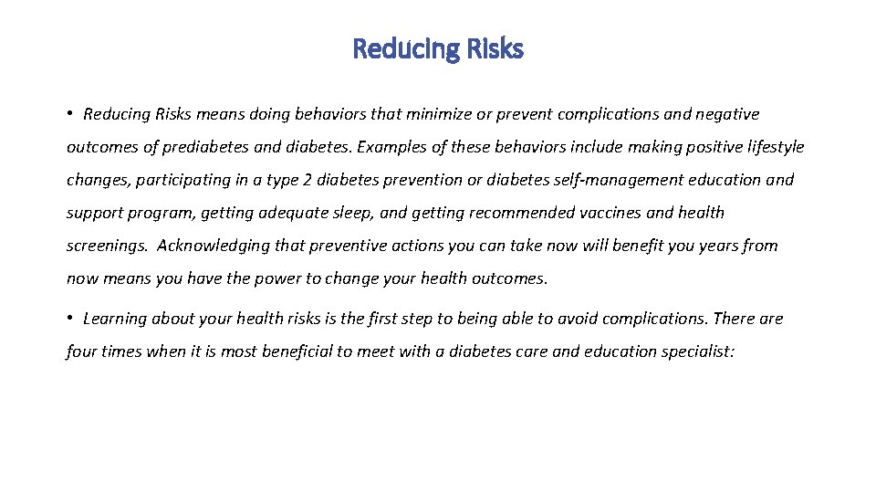 Reducing Risks • Reducing Risks means doing behaviors that minimize or prevent complications and