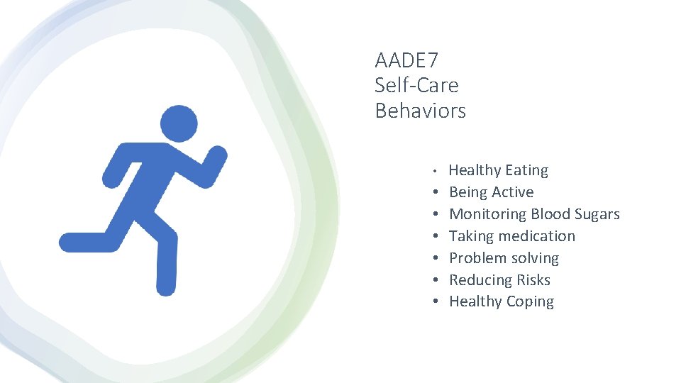 AADE 7 Self-Care Behaviors • Healthy Eating • • • Being Active Monitoring Blood