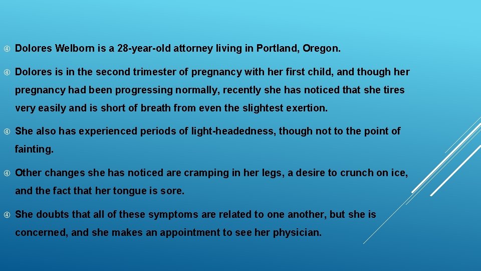  Dolores Welborn is a 28 -year-old attorney living in Portland, Oregon. Dolores is