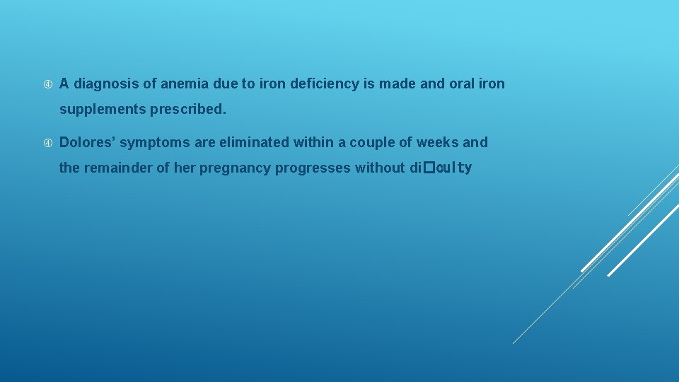  A diagnosis of anemia due to iron deﬁciency is made and oral iron