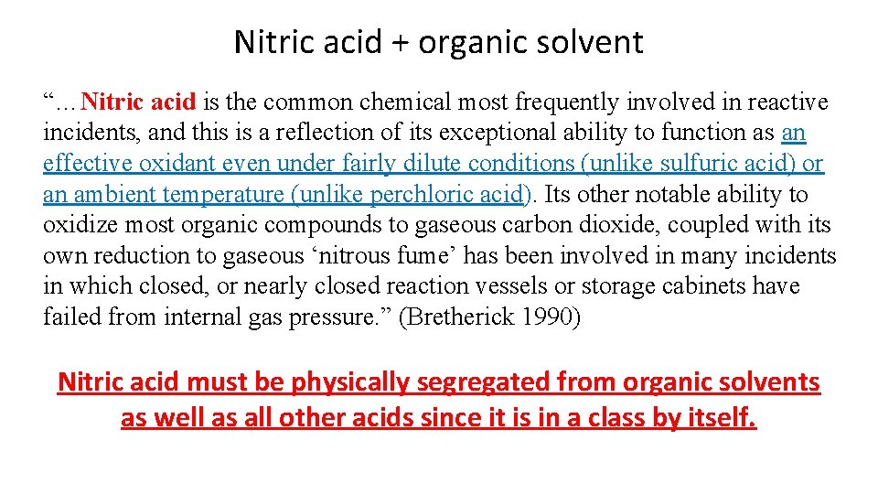 Nitric acid + organic solvent “…Nitric acid is the common chemical most frequently involved