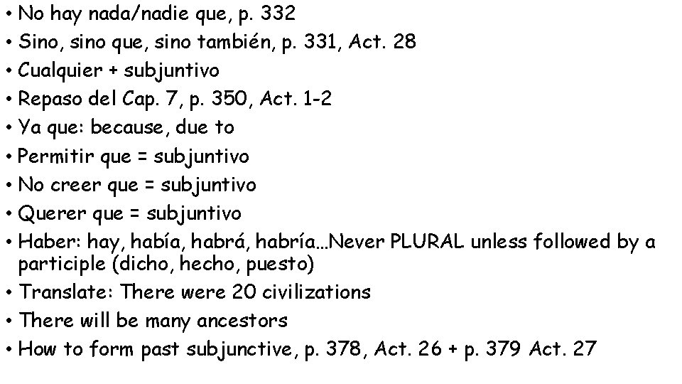  • No hay nada/nadie que, p. 332 • Sino, sino que, sino también,