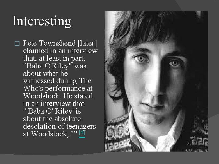 Interesting � Pete Townshend [later] claimed in an interview that, at least in part,