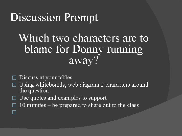 Discussion Prompt Which two characters are to blame for Donny running away? Discuss at