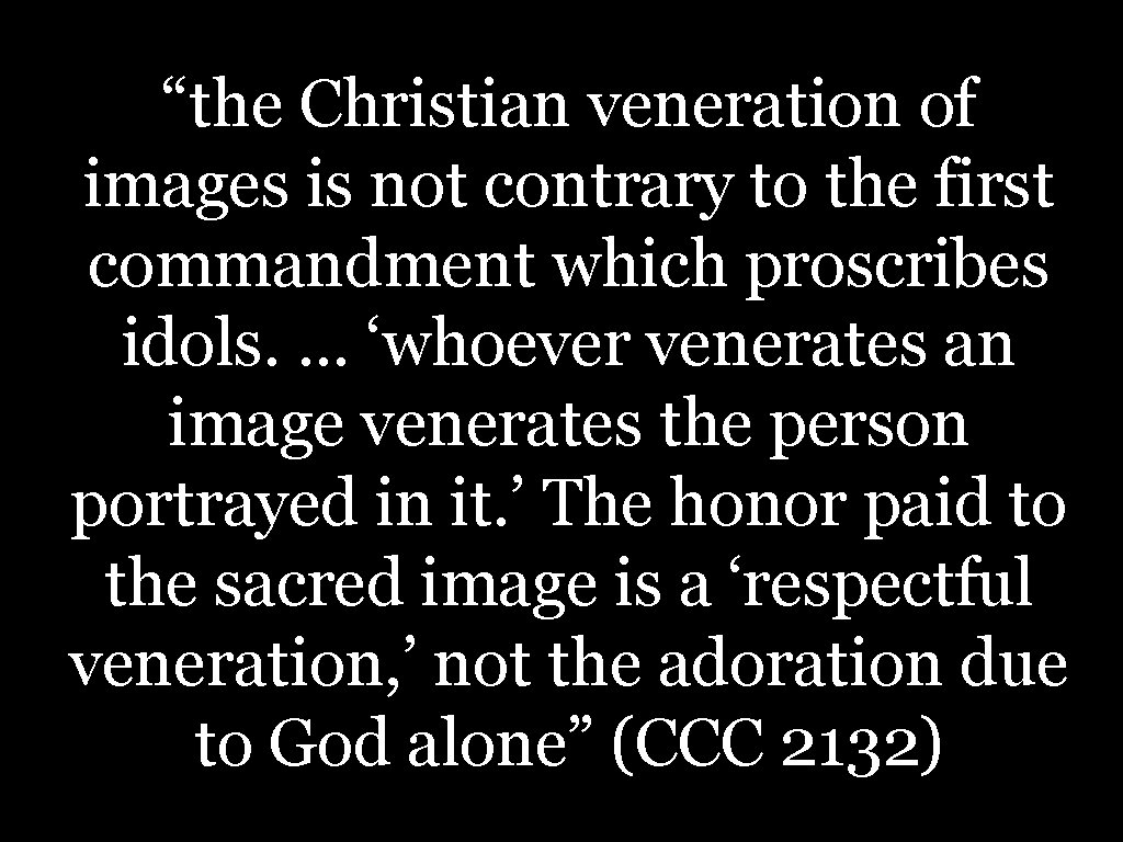 “the Christian veneration of images is not contrary to the first commandment which proscribes