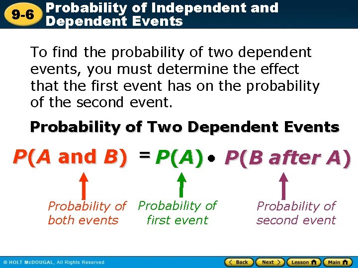 Probability of Independent and 9 -6 Dependent Events To find the probability of two