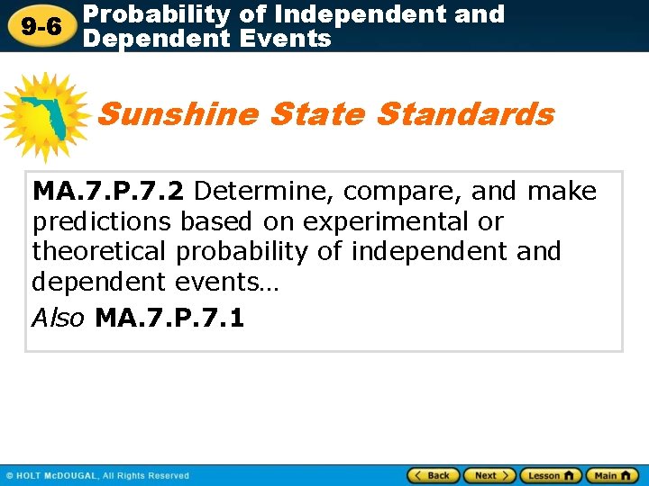 Probability of Independent and 9 -6 Dependent Events Sunshine State Standards MA. 7. P.