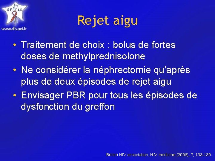 Rejet aigu • Traitement de choix : bolus de fortes doses de methylprednisolone •