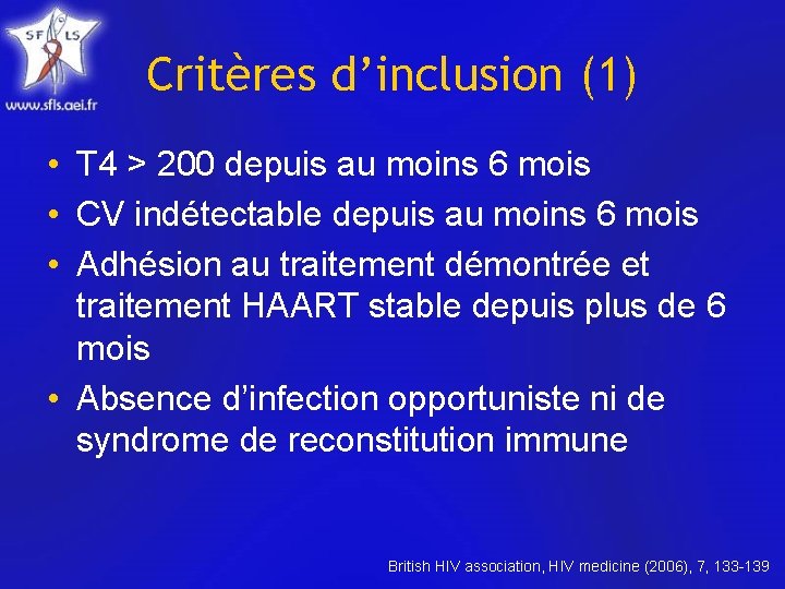 Critères d’inclusion (1) • T 4 > 200 depuis au moins 6 mois •