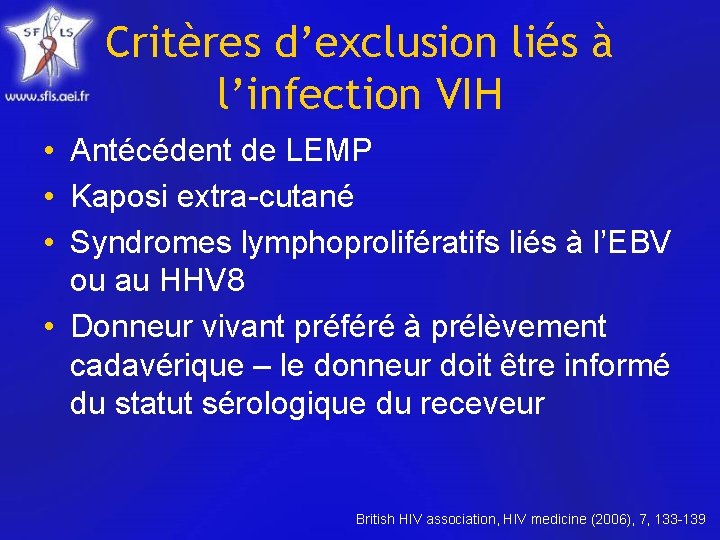 Critères d’exclusion liés à l’infection VIH • Antécédent de LEMP • Kaposi extra-cutané •