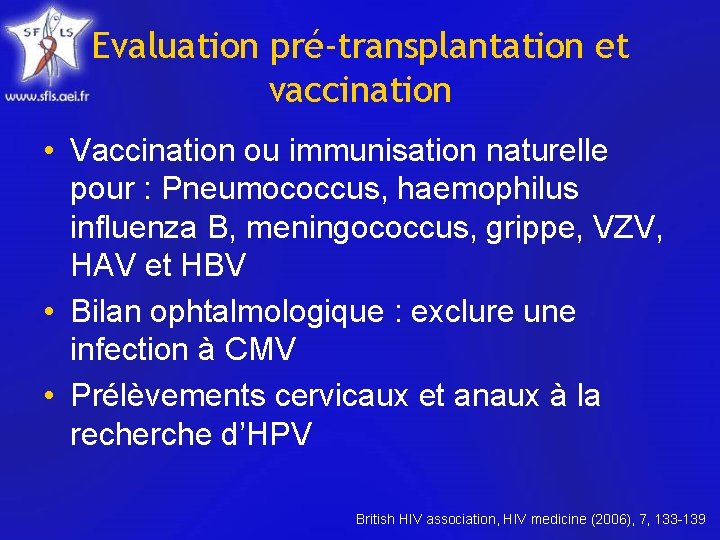 Evaluation pré-transplantation et vaccination • Vaccination ou immunisation naturelle pour : Pneumococcus, haemophilus influenza