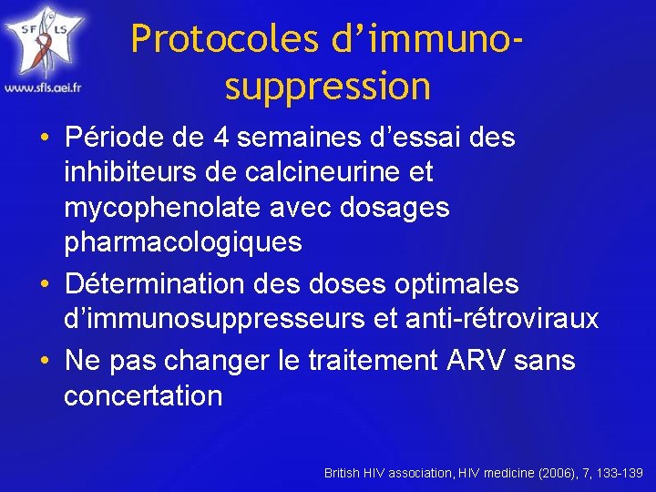 Protocoles d’immunosuppression • Période de 4 semaines d’essai des inhibiteurs de calcineurine et mycophenolate