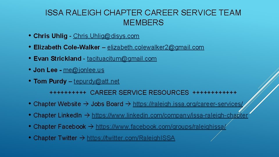 ISSA RALEIGH CHAPTER CAREER SERVICE TEAM MEMBERS • Chris Uhlig - Chris. Uhlig@disys. com