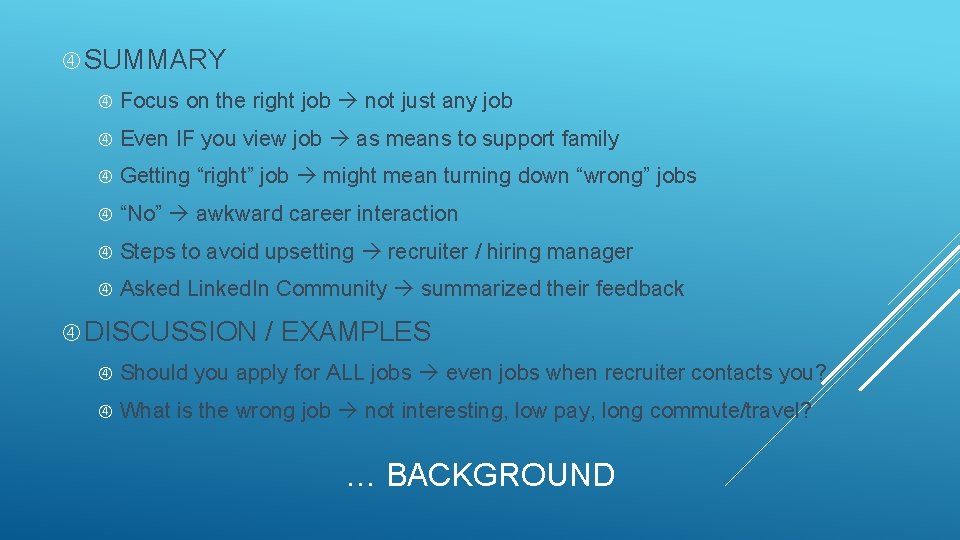  SUMMARY Focus on the right job not just any job Even IF you