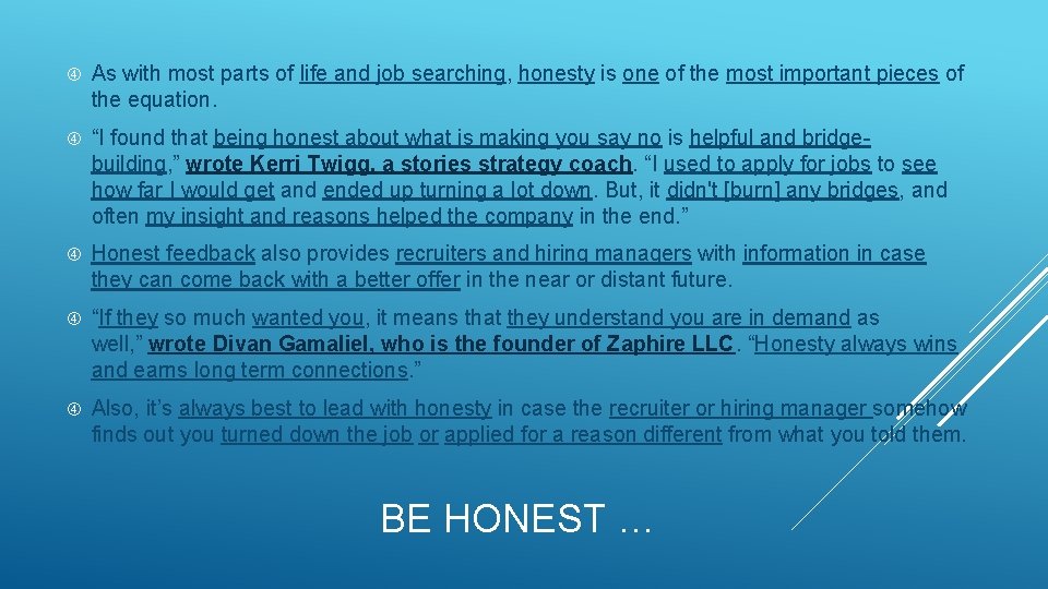  As with most parts of life and job searching, honesty is one of